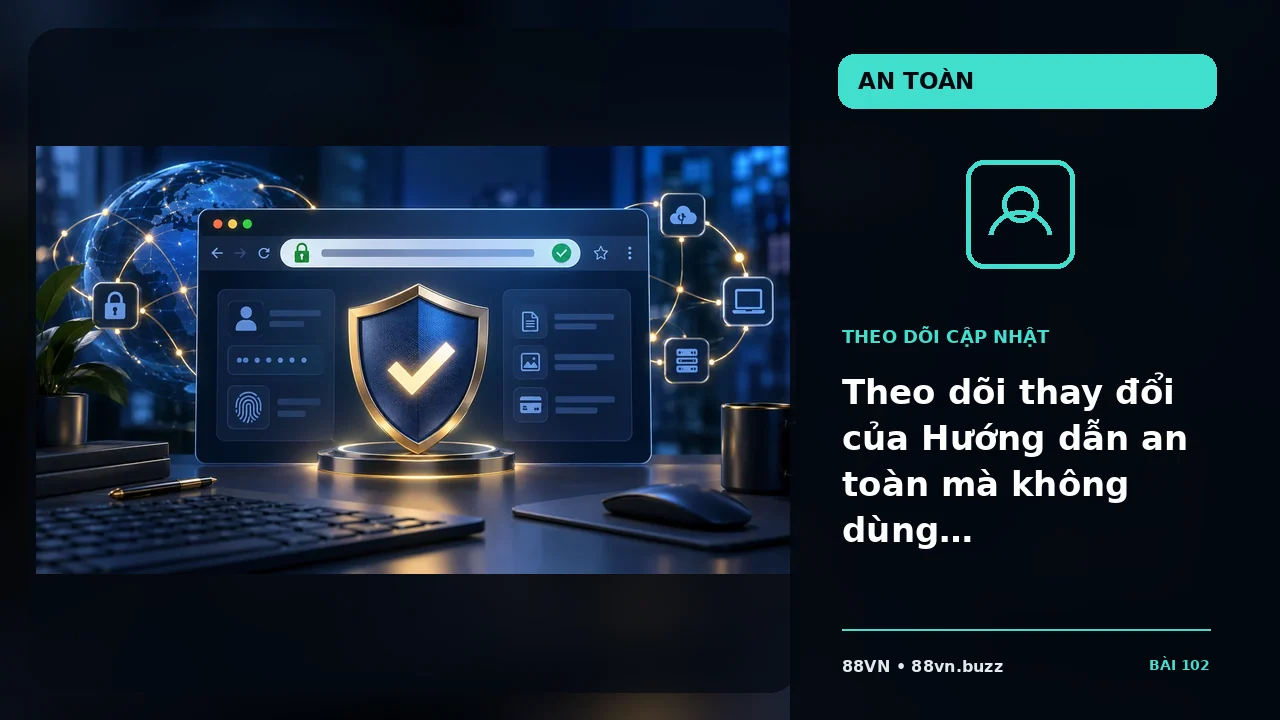 Theo dõi thay đổi của Hướng dẫn an toàn mà không dùng dữ liệu cũ