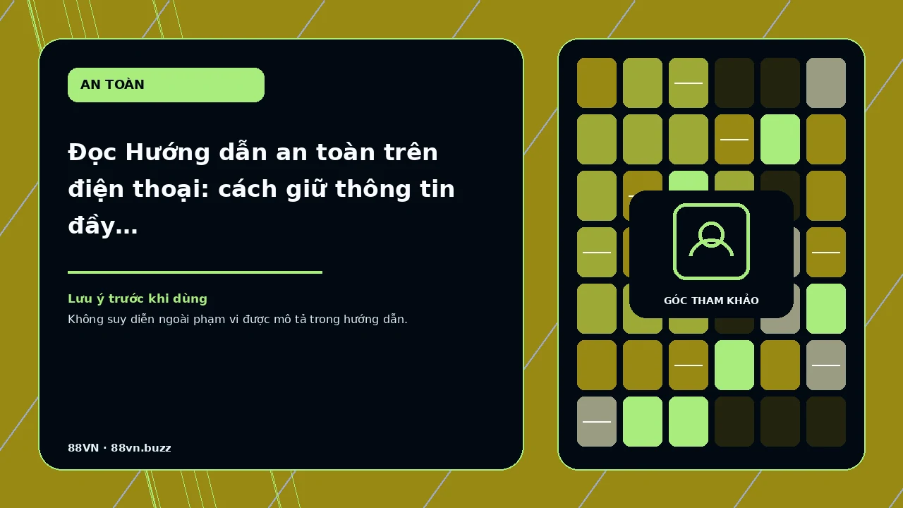 Đọc Hướng dẫn an toàn trên điện thoại: cách giữ thông tin đầy đủ – trong tình huống người muốn nhận ra…