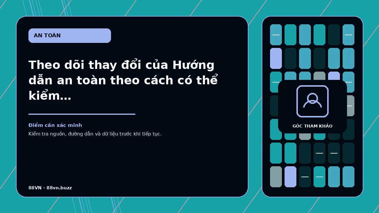 Theo dõi thay đổi của Hướng dẫn an toàn theo cách có thể kiểm tra – với trọng tâm tên miền, HTTPS, chuyển…